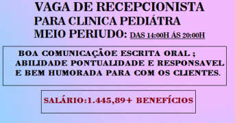 CONTRATA-SE RECEPCIONISTA PARA TRABALHAR EM CLÍNICA PEDIÁTRICA, VAGA: MEIO PERÍODO.