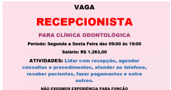 Contrata – se Recepcionista para trabalhar em Clínica Odontológica