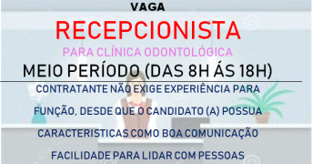 Vagas Abertas Para Recepcionista de Consultório Odontológico