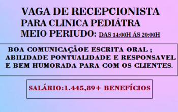 CONTRATA-SE RECEPCIONISTA PARA TRABALHAR EM CLÍNICA PEDIÁTRICA, VAGA: MEIO PERÍODO.