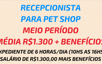 CONTRATA-SE: Recepcionista para Pet Shop