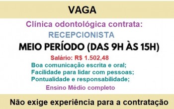 Clínica Odontológica Contrata Recepcionista, Meio período!