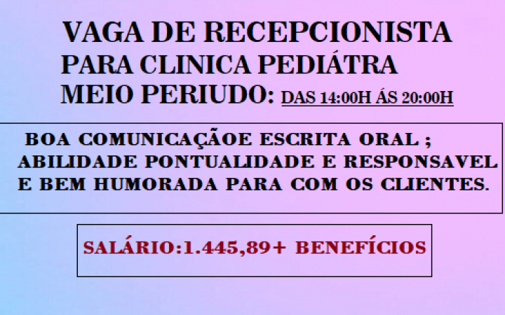 CONTRATA-SE RECEPCIONISTA PARA TRABALHAR EM CLÍNICA PEDIÁTRICA, VAGA: MEIO PERÍODO.