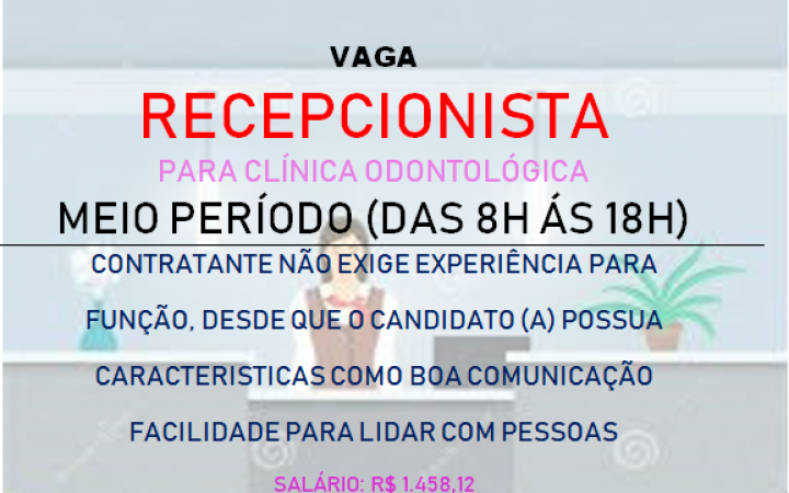 Vagas Abertas Para Recepcionista de Consultório Odontológico