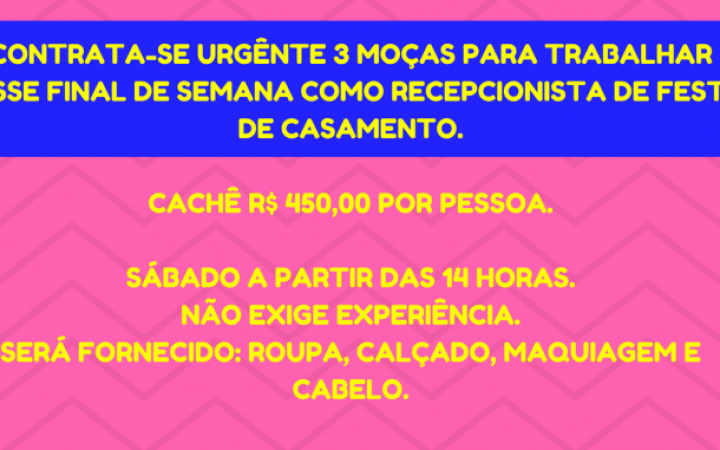 CONTRATA – SE 3 MOÇAS PARA TRABALHAR EM RECEPÇÃO DE CASAMENTO